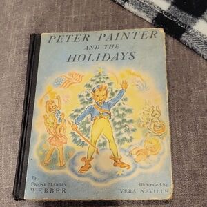 Antique Childrens Christmas Book,1942 ""Peter Painter & The Holidays"